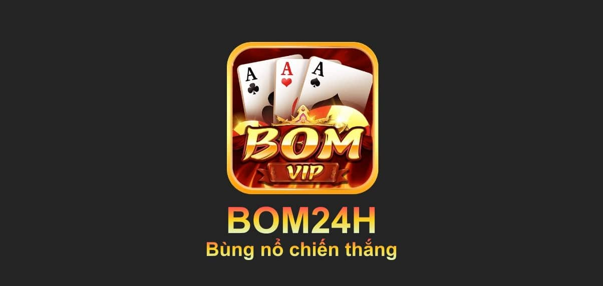 Game đổi thưởng Bom24h