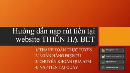 Nạp rút tiền thien ha bet